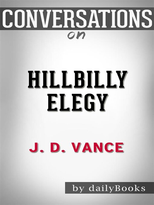 Title details for Hillbilly Elegy--A Memoir of a Family and Culture in Crisis | Conversation Starters by dailybookd - Wait list